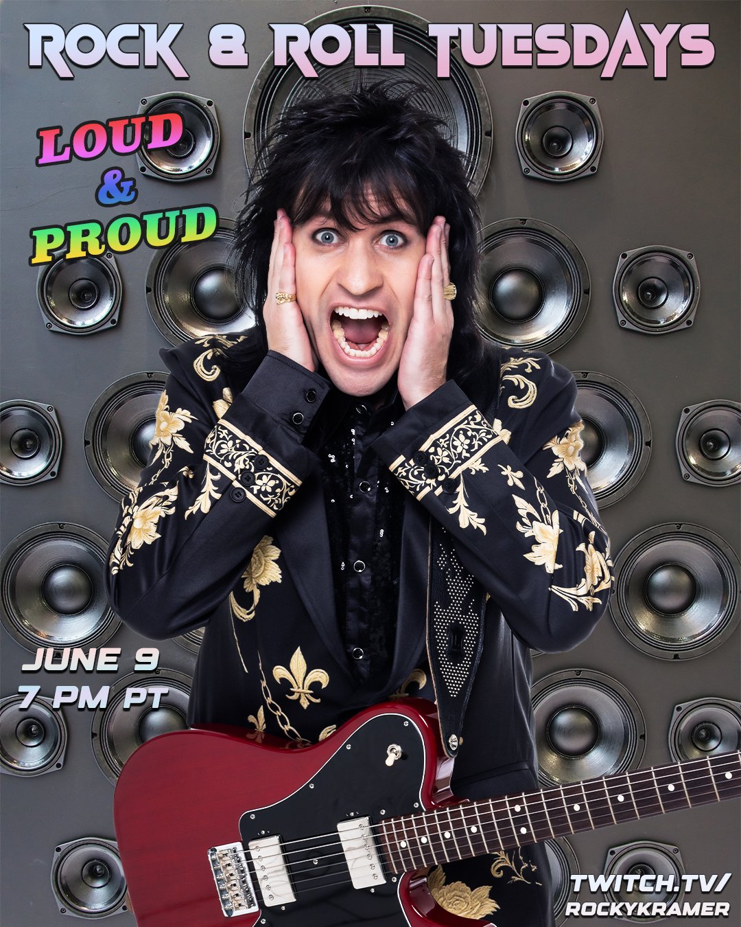 Rocky Kramer’s Rock & Roll Tuesdays Presents   “Loud & Proud” On Tuesday, June 9th, 2026 7 PM PT on Twitch